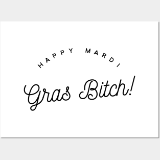 happy mardi gras bitch Posters and Art
